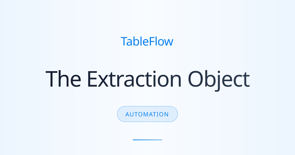 How TableFlow's Extraction Object Unifies Document Processing