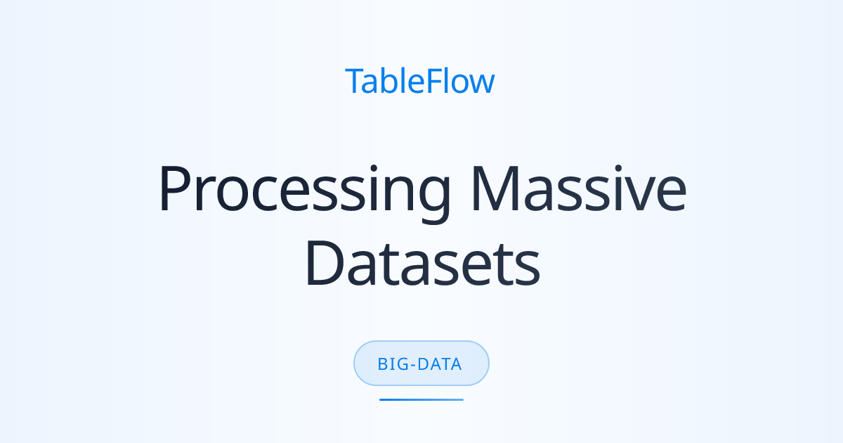Processing Millions of Rows with TableFlow: How We Handle Massive Datasets